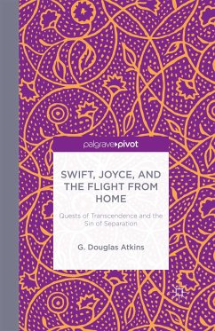 Swift, Joyce, and the Flight from Home (eBook, PDF) - Atkins, G.