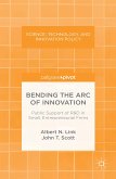 Bending the Arc of Innovation: Public Support of R&D in Small, Entrepreneurial Firms (eBook, PDF)