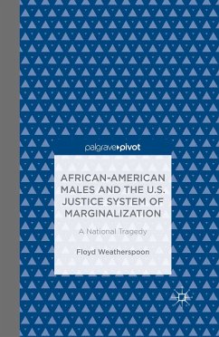 African-American Males and the U.S. Justice System of Marginalization: A National Tragedy (eBook, PDF) - Weatherspoon, Floyd