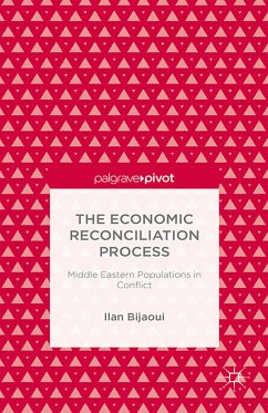 The Economic Reconciliation Process: Middle Eastern Populations in Conflict (eBook, PDF) - Bijaoui, Ilan