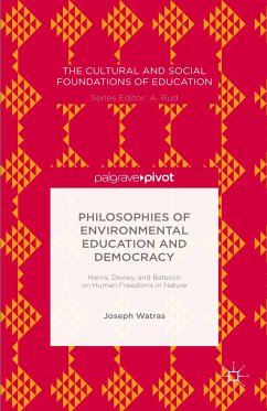 Philosophies of Environmental Education and Democracy: Harris, Dewey, and Bateson on Human Freedoms in Nature (eBook, PDF) - Watras, Joseph