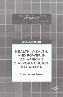 Health, Wealth, and Power in an African Diaspora Church in Canada (eBook, PDF) - Aechtner, T.
