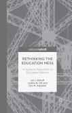 Rethinking the Education Mess: A Systems Approach to Education Reform (eBook, PDF)