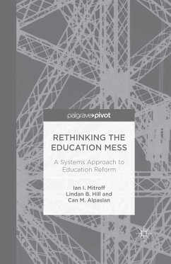 Rethinking the Education Mess: A Systems Approach to Education Reform (eBook, PDF) - Mitroff, I.; Hill, L.; Alpaslan, C.