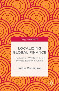 Localizing Global Finance: The Rise of Western-Style Private Equity in China (eBook, PDF) - Robertson, J.