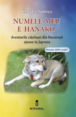 Numele meu este Hanako. Aventurile ca¿elu¿ei din Bucure¿ti ajunse în Japonia (eBook, ePUB) - Sumiya, Claudia