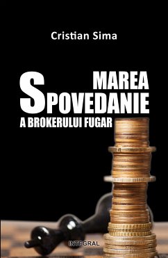 Marea spovedanie a brokerului fugar (eBook, ePUB) - Sima, Cristian