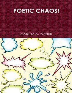Poetic Chaos! (eBook, ePUB) - Porter, Martha A.