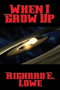 When I Grow Up (eBook, ePUB) - Lowe, Richard E.