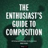 The Enthusiast's Guide to Composition... - Bild 1