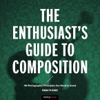 The Enthusiast's Guide to Composition (eBook, ePUB)