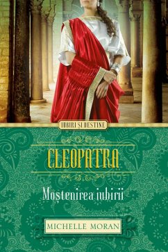 Cleopatra. Moștenirea iubirii (eBook, ePUB) - Moran, Michelle