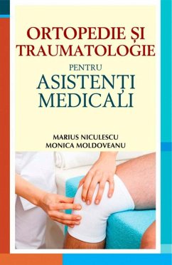 Ortopedie ¿i traumatologie pentru asisten¿i medicali (eBook, ePUB) - Moldoveanu, Monica; Niculescu, Marius