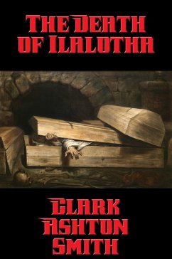 The Death of Ilalotha (eBook, ePUB) - Smith, Clark Ashton