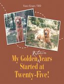 My Golden Retriever Years Started At Twenty-Five! (eBook, ePUB) My Golden Retriever Years Started At Twenty-Five! (eBook, ePUB)