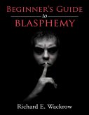 Beginner's Guide to Blasphemy (eBook, ePUB)