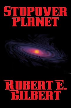 Stopover Planet (eBook, ePUB) - Gilbert, Robert E.