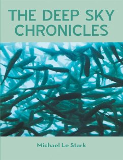 The Deep Sky Chronicles (eBook, ePUB) - Le Stark, Michael