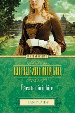 Lucrezia Borgia. Păcate din iubire (eBook, ePUB) - Plaidy, Jean