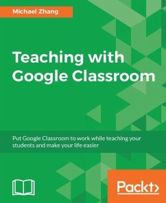 Teaching with Google Classroom (eBook, ePUB) - Zhang, Michael