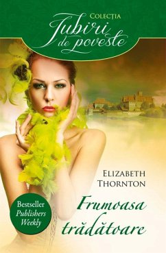 Frumoasa trădătoare (eBook, ePUB) - Thornton, Elizabeth