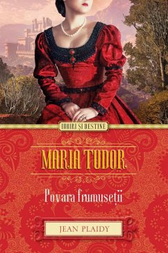 Maria Tudor. Povara frumuseții (eBook, ePUB) - Plaidy, Jean