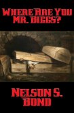 Where Are You Mr. Biggs? (eBook, ePUB) Where Are You Mr. Biggs? (eBook, ePUB)
