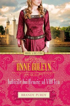 Anne Boleyn. Iubirile lui Henric al VIII-lea (eBook, ePUB) - Purdy, Brandy