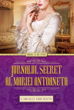 Jurnalul secret al Mariei Antoaneta (eBook, ePUB) - Erickson, Carolly