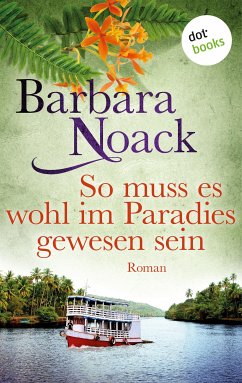 So muss es wohl im Paradies gewesen sein (eBook, ePUB) - Noack, Barbara