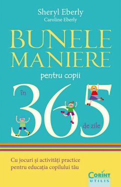 Bunele maniere pentru copii în 365 de zile (eBook, ePUB) - Eberly, Sheryl; Eberly, Caroline