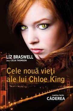 Cele nouă vieți ale lui Chloe King. Cartea întâi - Căderea (eBook, ePUB) - Braswell, Liz; Thomson, Celia