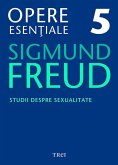 Opere esen¿iale, vol. 5 - Studii despre sexualitate (eBook, ePUB)