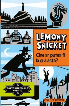 Toate întrebarile gre¿ite - Vol. 1 - Cine ar putea fi la ora asta? (eBook, ePUB) - Snicket, Lemony