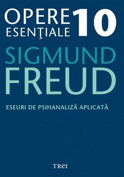 Opere esen¿iale, vol. 10 - Eseuri de psihanaliza aplicata (eBook, ePUB) - Freud, Sigmund