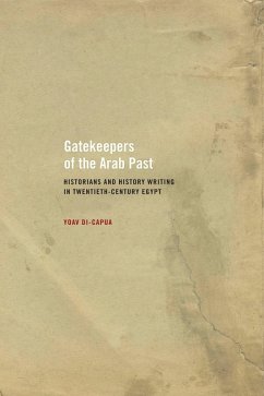 Gatekeepers of the Arab Past (eBook, PDF) - Di-Capua, Yoav