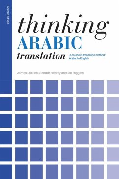 Thinking Arabic Translation (eBook, ePUB) - Dickins, James; Hervey, Sándor; Higgins, Ian