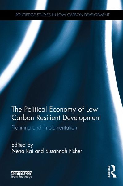 The Political Economy of Low Carbon Resilient Development (eBook, ePUB) The Political Economy of Low Carbon Resilient Development (eBook, ePUB)