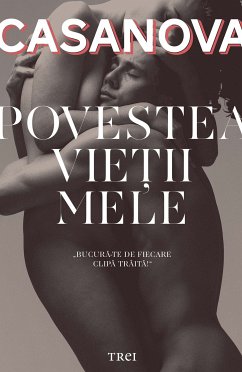 Povestea vieții mele (eBook, ePUB) - Casanova de Seingalt, Jacques