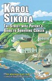 The street-wise patient's guide to surviving cancer (eBook, ePUB)