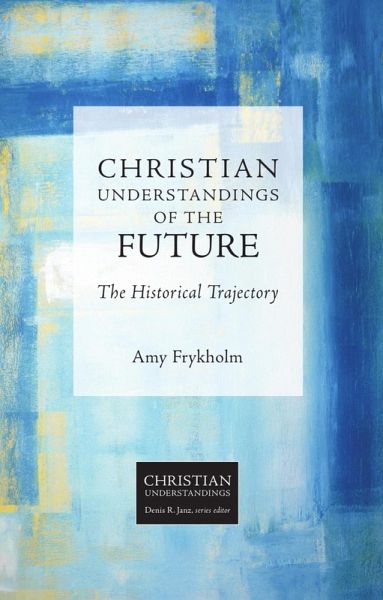 Christian Understandings of the Future (eBook, ePUB) Christian Understandings of the Future (eBook, ePUB)