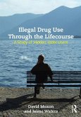 Illegal Drug Use Through The Lifecourse (eBook, ePUB) Illegal Drug Use Through The Lifecourse (eBook, ePUB)