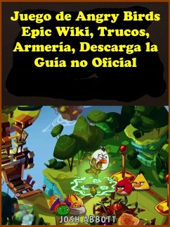 Cover Juego de Angry Birds Epic Wiki, Trucos, Armeria, Descarga la Guia no Oficial (eBook, ePUB)