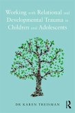 Working with Relational and Developmental Trauma in Children and Adolescents (eBook, PDF)