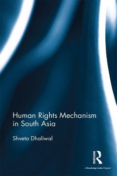 Human Rights Mechanism in South Asia (eBook, ePUB) - Dhaliwal, Shveta
