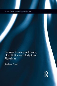 Secular Cosmopolitanism, Hospitality, and Religious Pluralism (eBook, PDF) - Fiala, Andrew