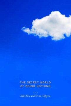 The Secret World of Doing Nothing (eBook, ePUB) - Löfgren, Orvar; Ehn, Billy