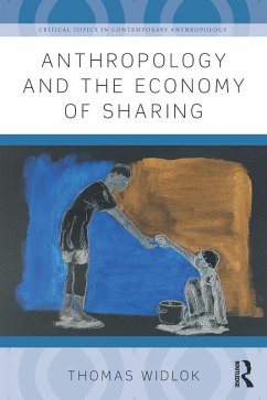 Anthropology and the Economy of Sharing (eBook, ePUB) - Widlok, Thomas