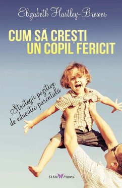 Cum să crești un copil fericit. Strategii pozitive de educație parentală (eBook, ePUB) - Hartley-Brewer, Elizabeth