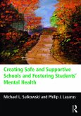 Creating Safe and Supportive Schools and Fostering Students' Mental Health (eBook, ePUB)